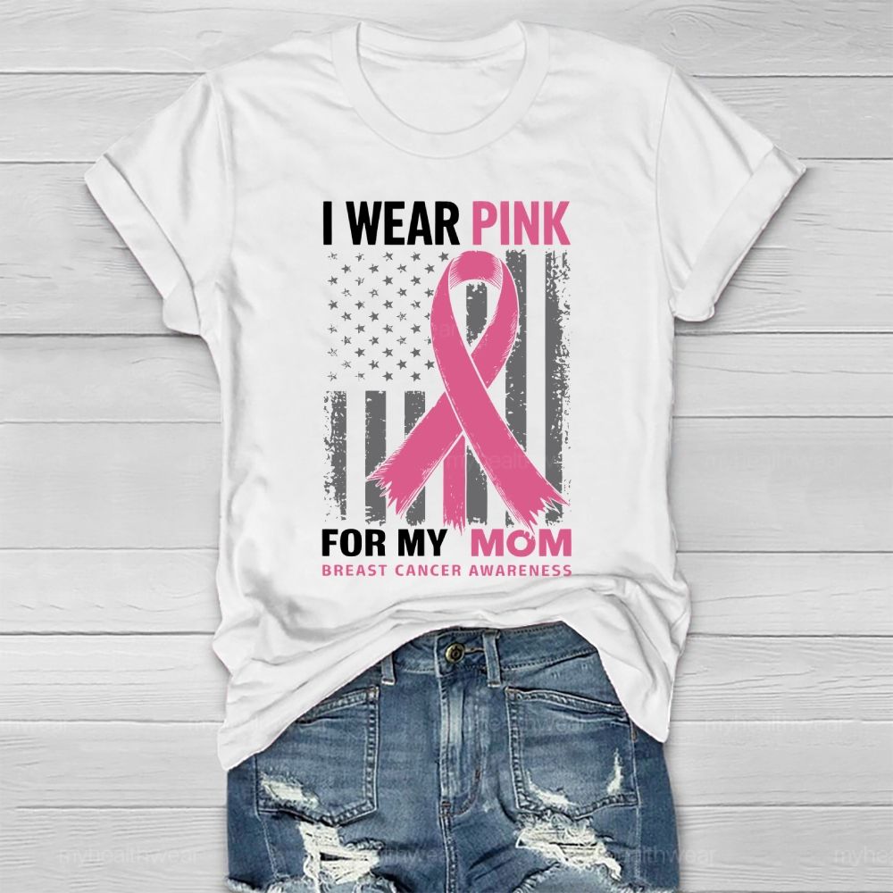 I Wear Pink For My Mom Shirt Breast Cancer Awareness Flag Healthwear T-shirt