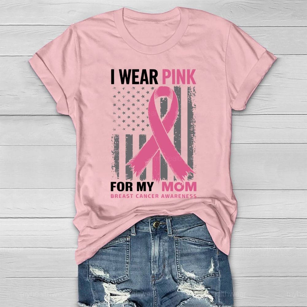 I Wear Pink For My Mom Shirt Breast Cancer Awareness Flag Healthwear T-shirt