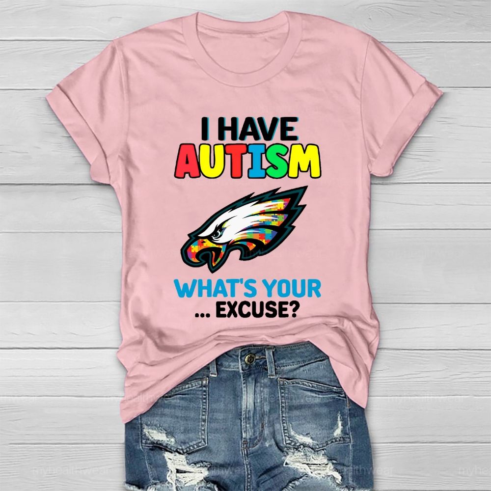 I Have Autism What's Your Excuse  Healthwear T-shirt