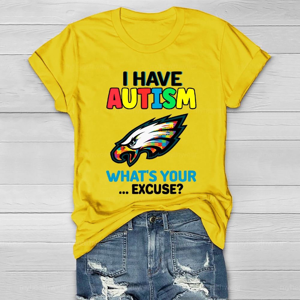I Have Autism What's Your Excuse  Healthwear T-shirt