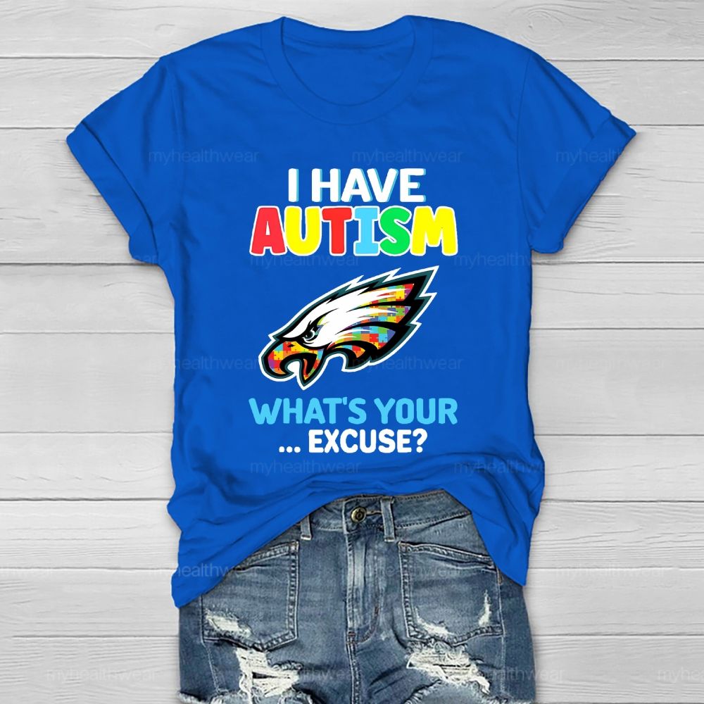 I Have Autism What's Your Excuse  Healthwear T-shirt