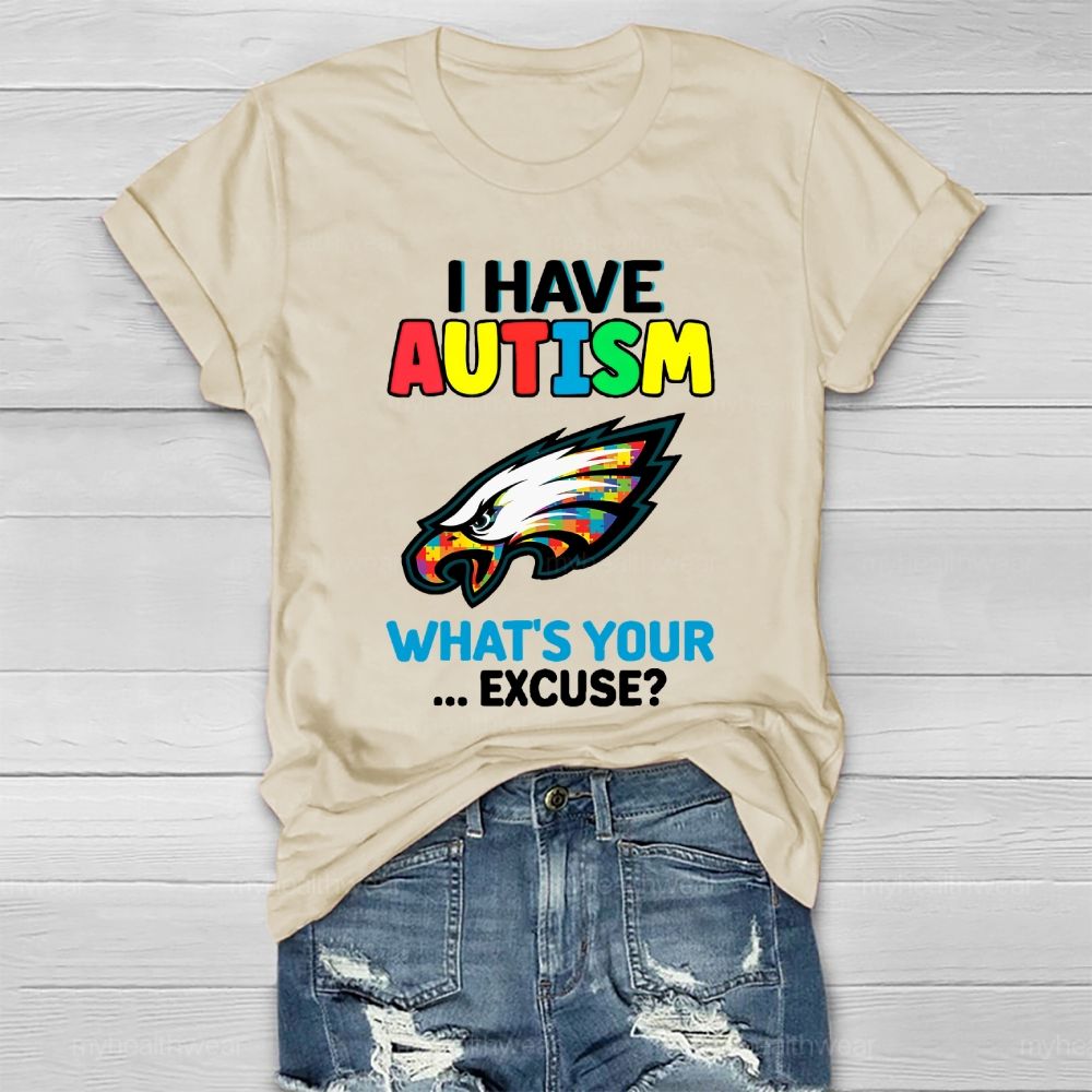 I Have Autism What's Your Excuse  Healthwear T-shirt