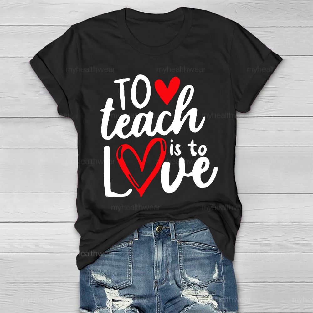 To Teach Is To Love Healthwear T-shirt