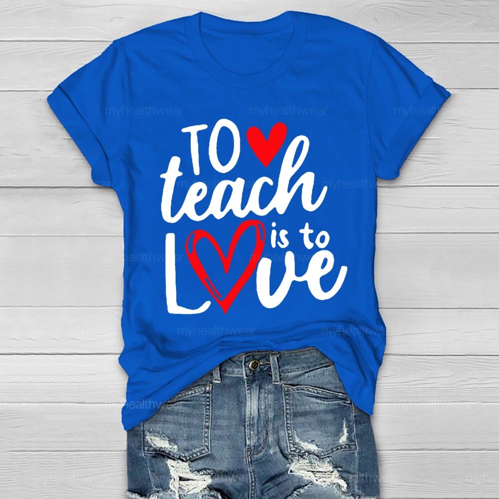 To Teach Is To Love Healthwear T-shirt