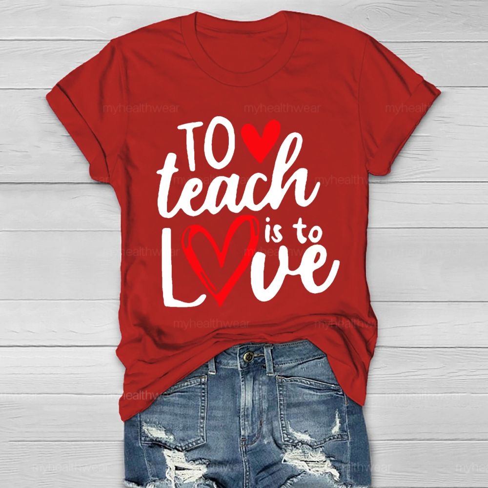 To Teach Is To Love Healthwear T-shirt