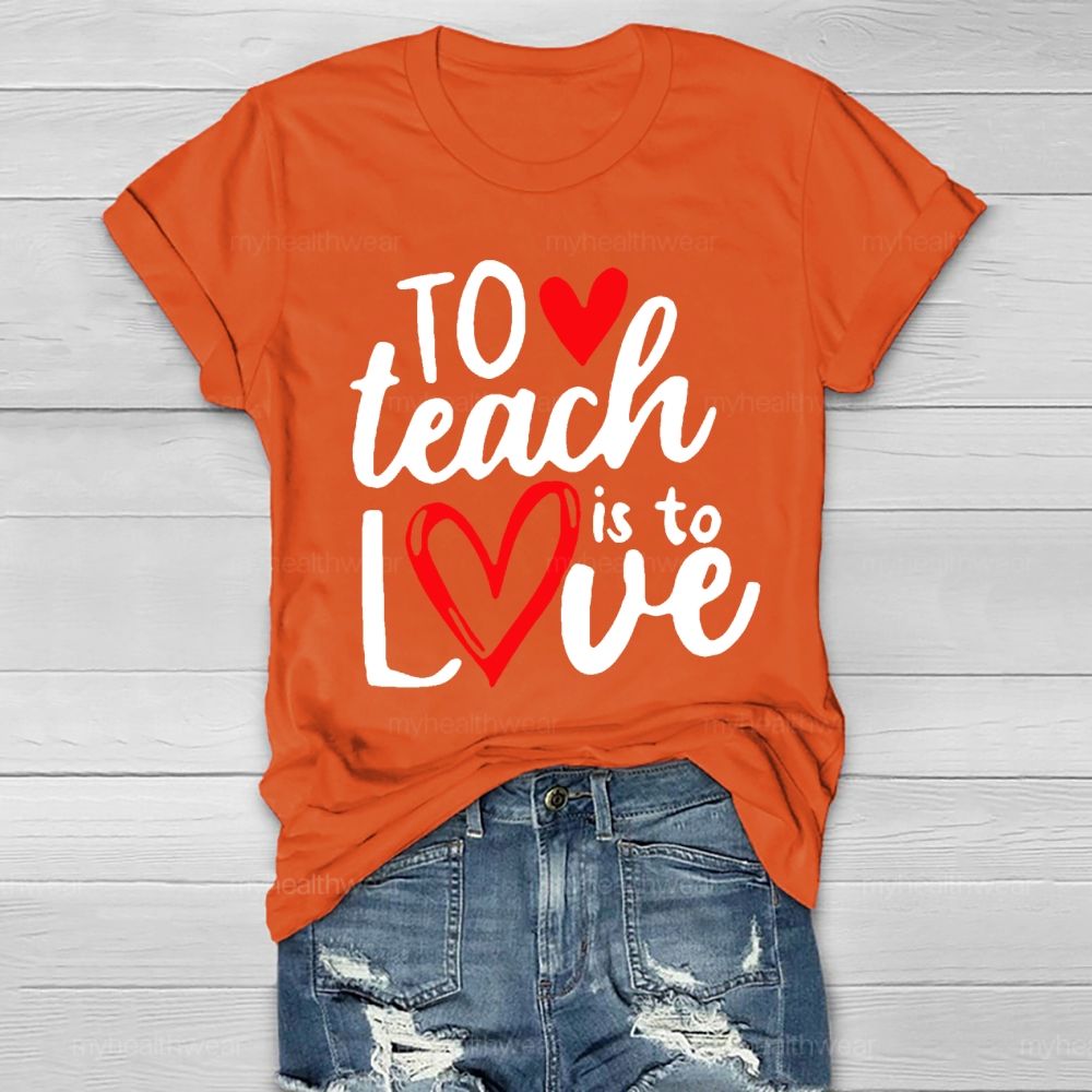 To Teach Is To Love Healthwear T-shirt