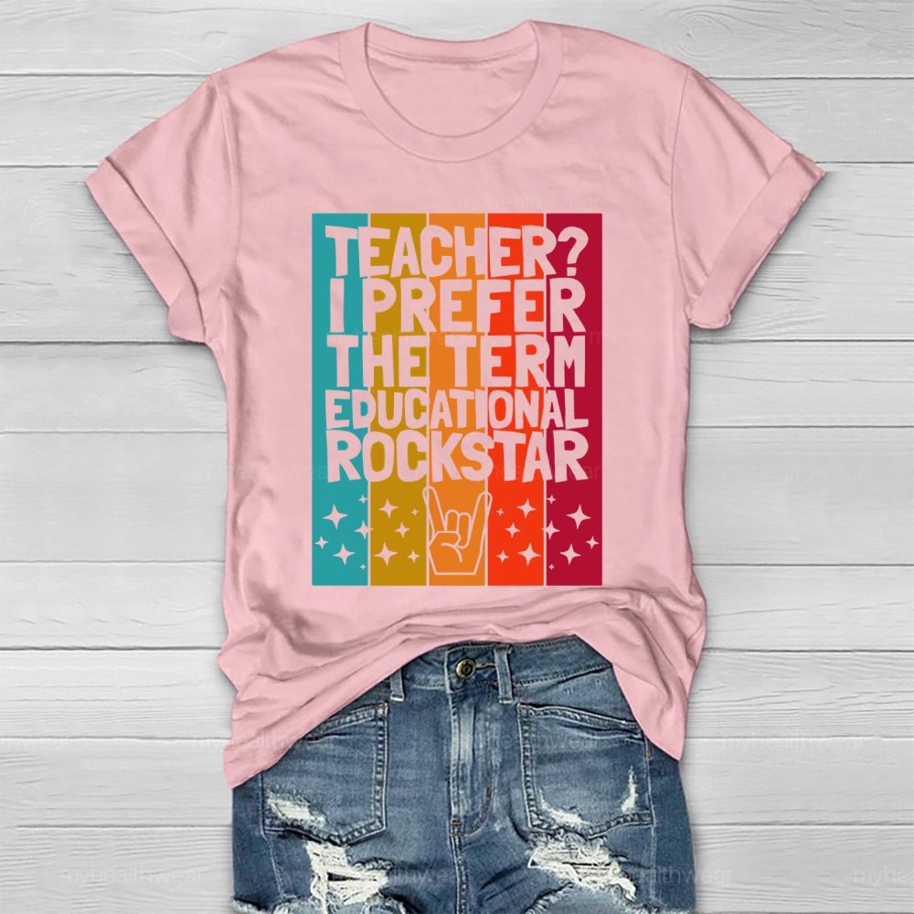 Teacher? I Prefer The Term Educational Rock Star  Healthwear T-shirt