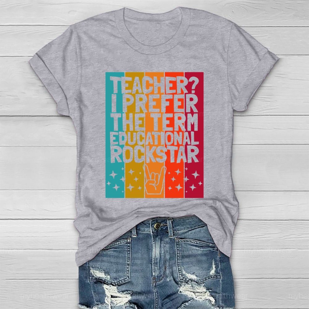 Teacher? I Prefer The Term Educational Rock Star  Healthwear T-shirt
