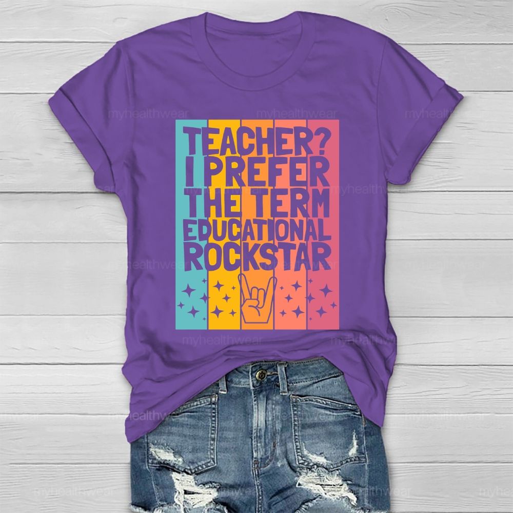 Teacher? I Prefer The Term Educational Rock Star  Healthwear T-shirt