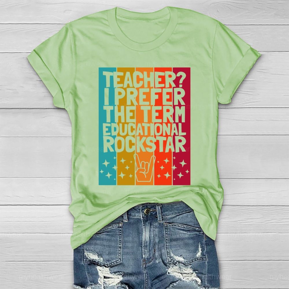 Teacher? I Prefer The Term Educational Rock Star  Healthwear T-shirt
