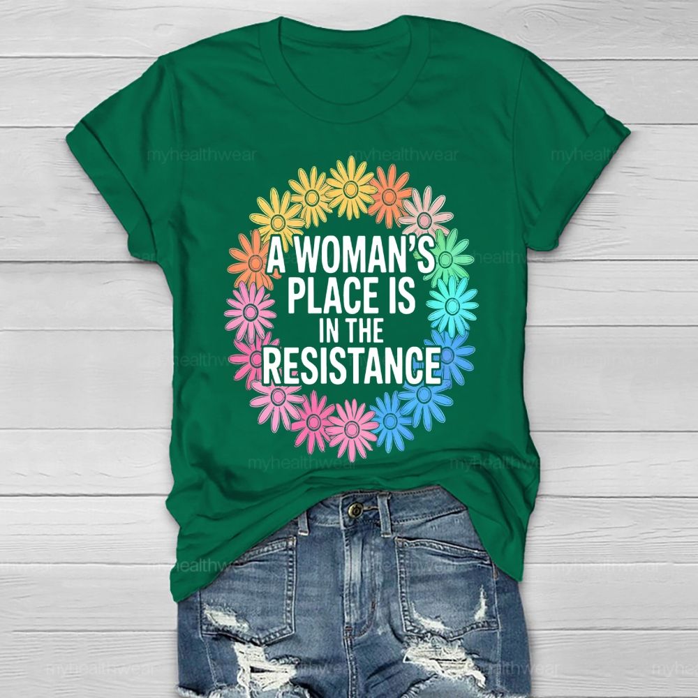 A Woman’s Place Is In The Resistance Flowers  Healthwear T-shirt