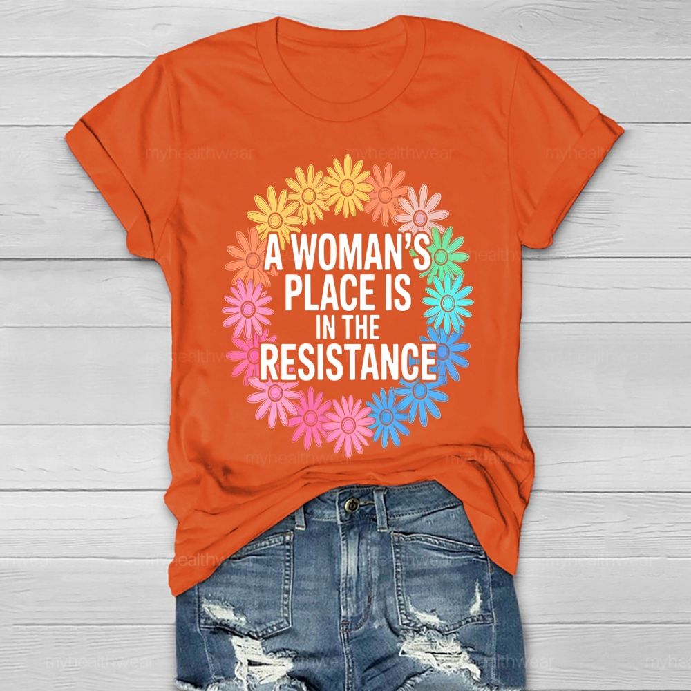 A Woman’s Place Is In The Resistance Flowers  Healthwear T-shirt