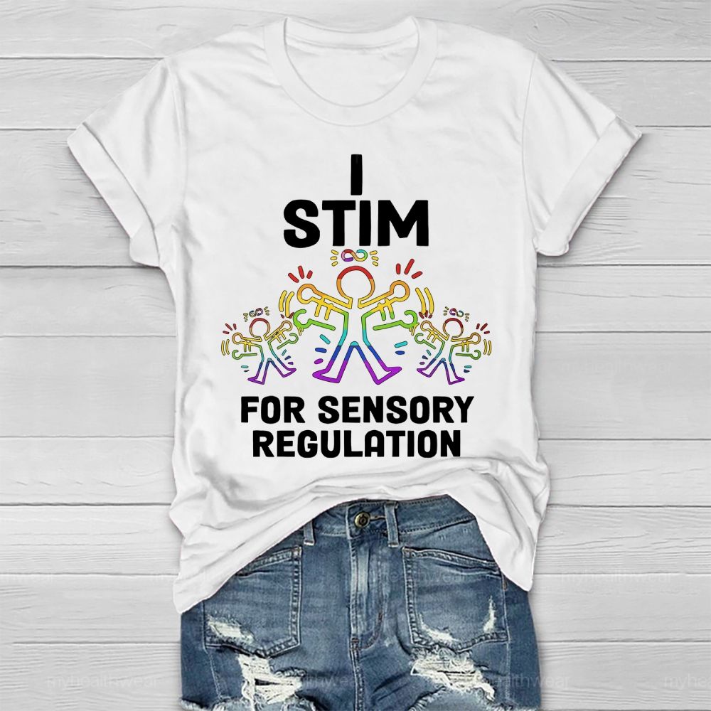 I Stim For Sensory Regulation  Healthwear T-shirt