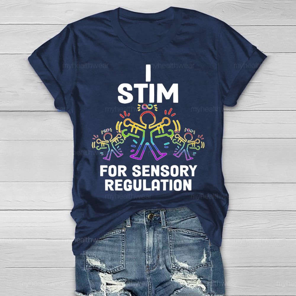 I Stim For Sensory Regulation  Healthwear T-shirt