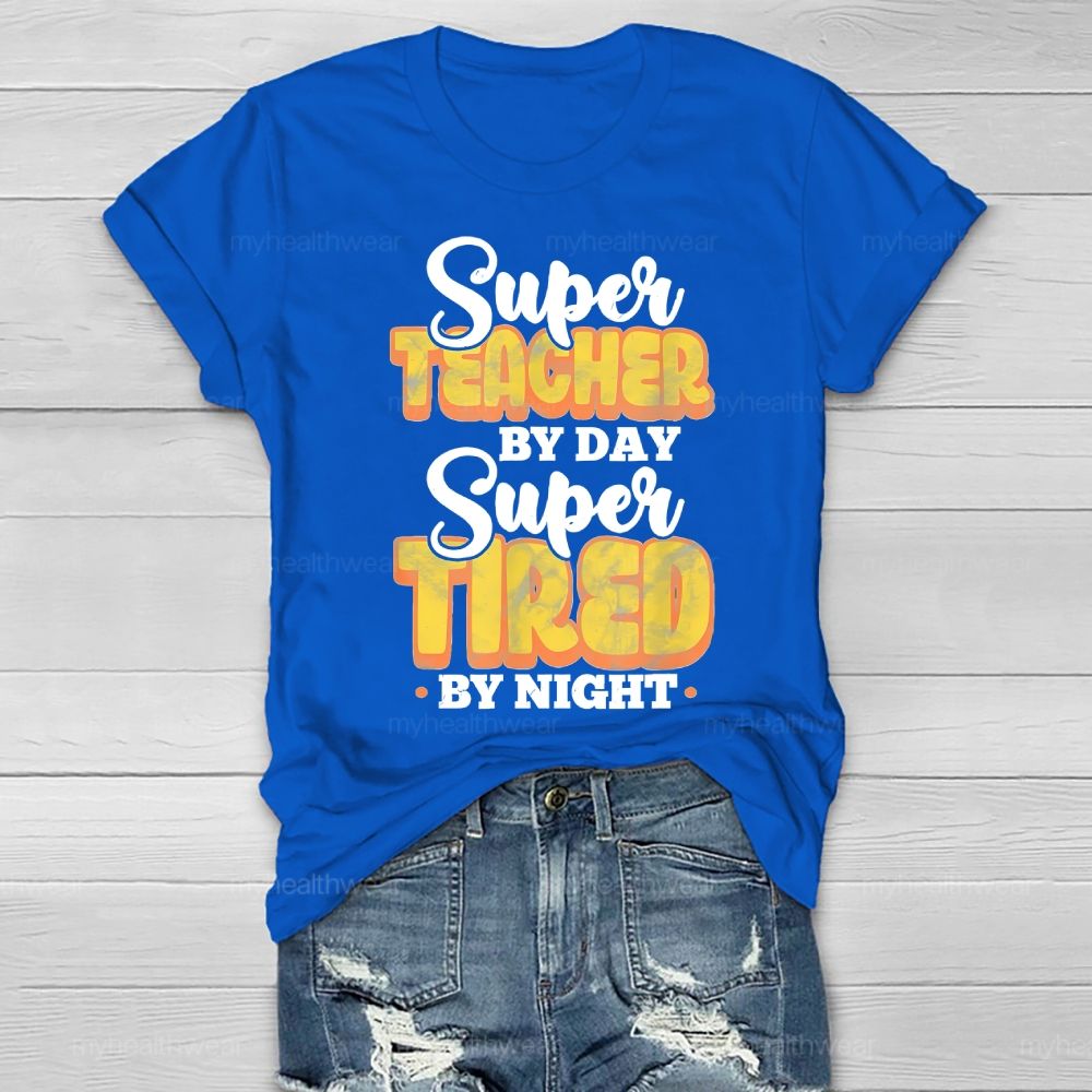 Super Teacher By Day Super Tired By Night Healthwear T-shirt