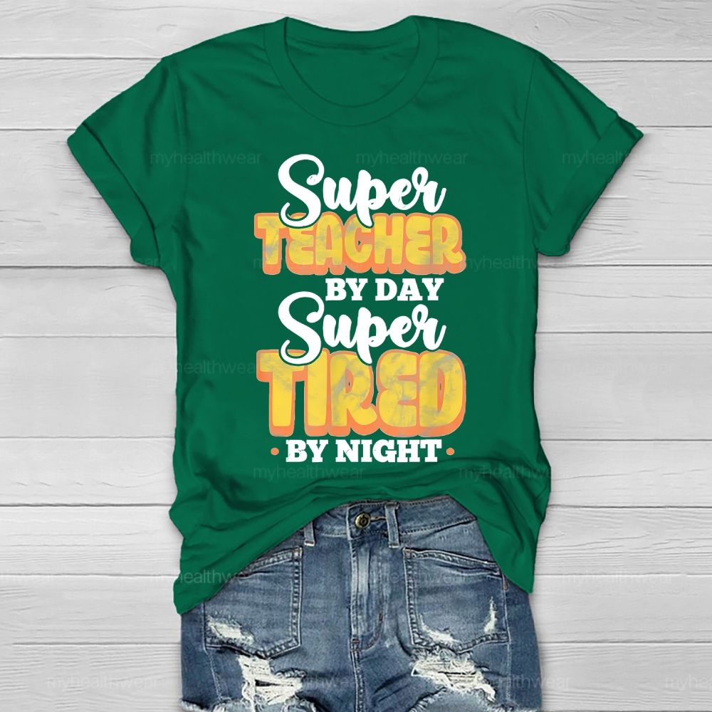 Super Teacher By Day Super Tired By Night Healthwear T-shirt