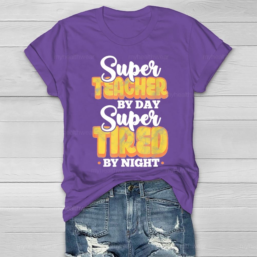 Super Teacher By Day Super Tired By Night Healthwear T-shirt