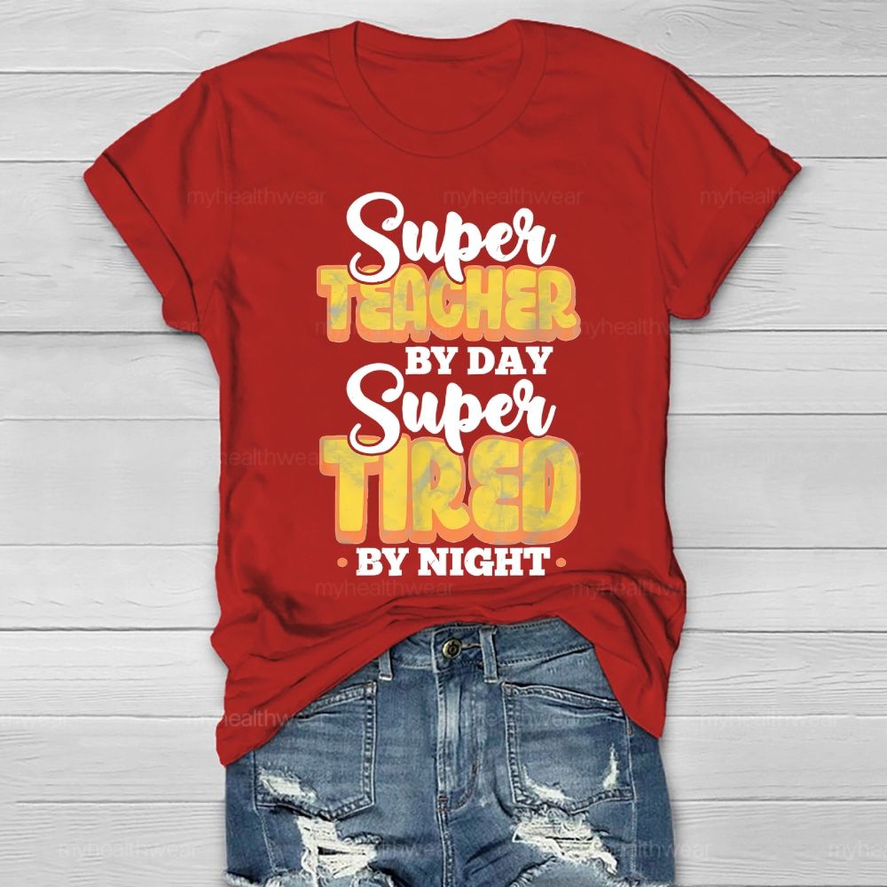 Super Teacher By Day Super Tired By Night Healthwear T-shirt