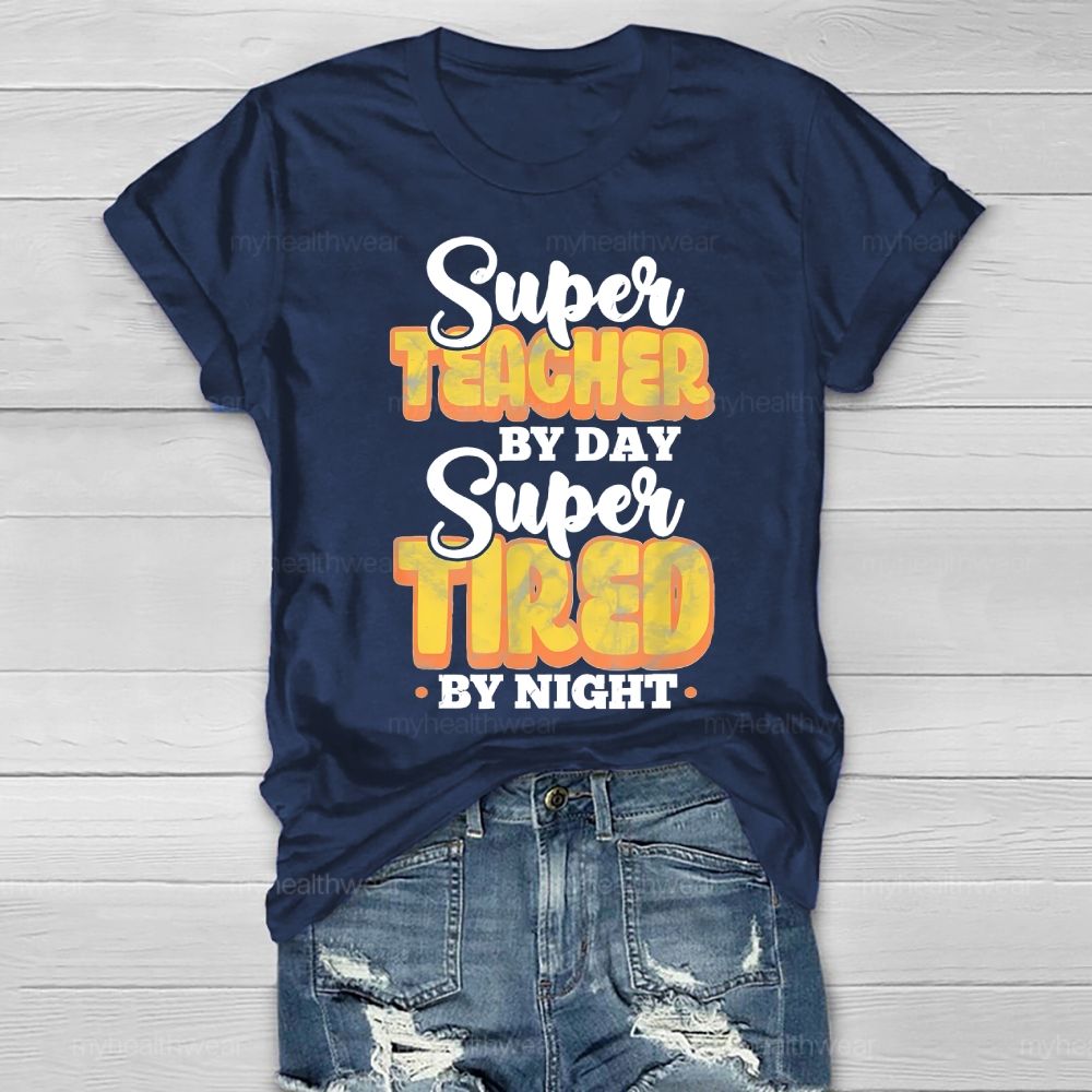 Super Teacher By Day Super Tired By Night Healthwear T-shirt