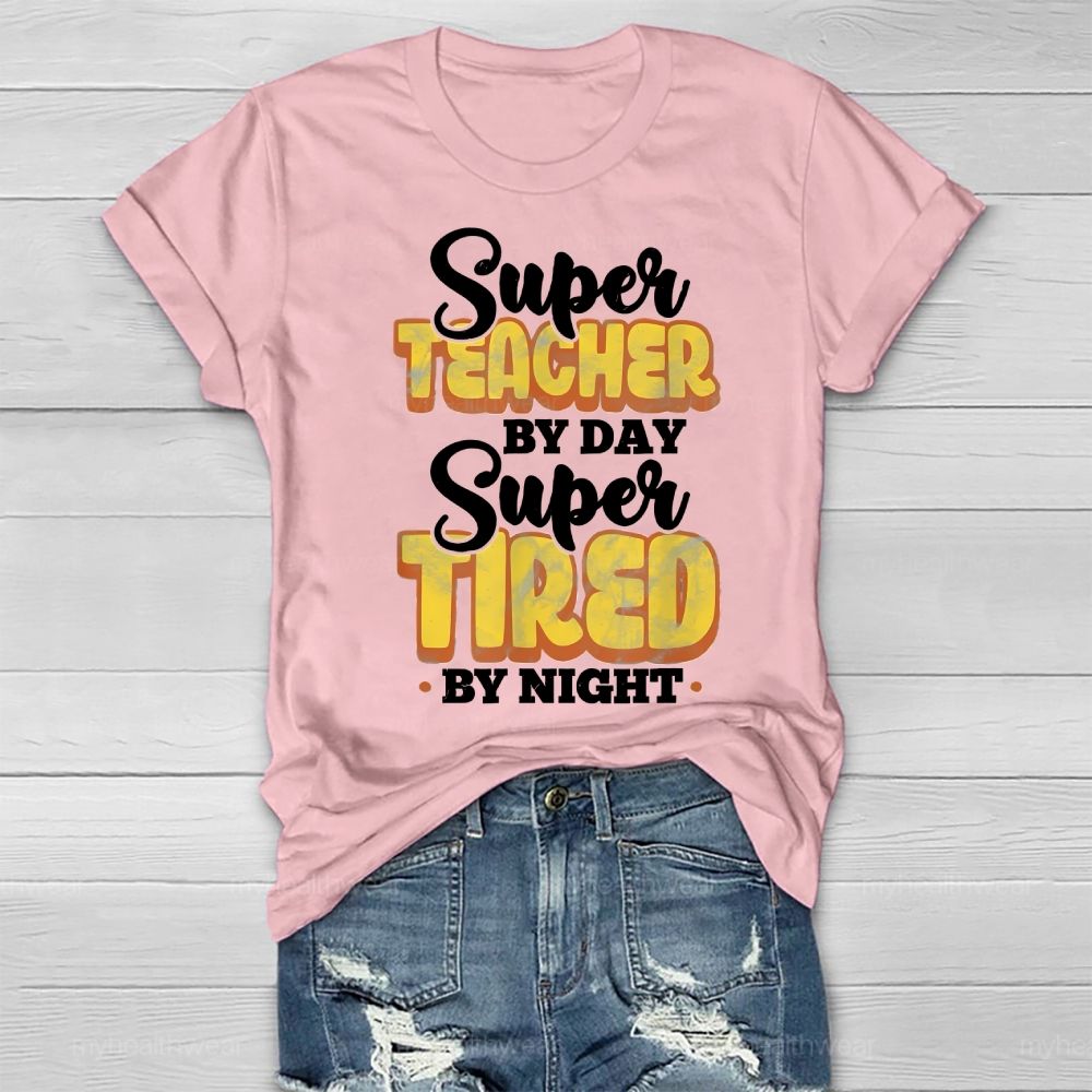 Super Teacher By Day Super Tired By Night Healthwear T-shirt