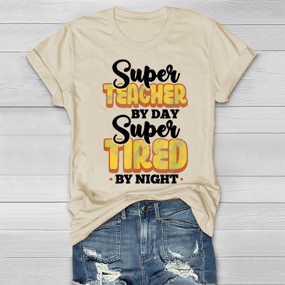 Super Teacher By Day Super Tired By Night Healthwear T-shirt