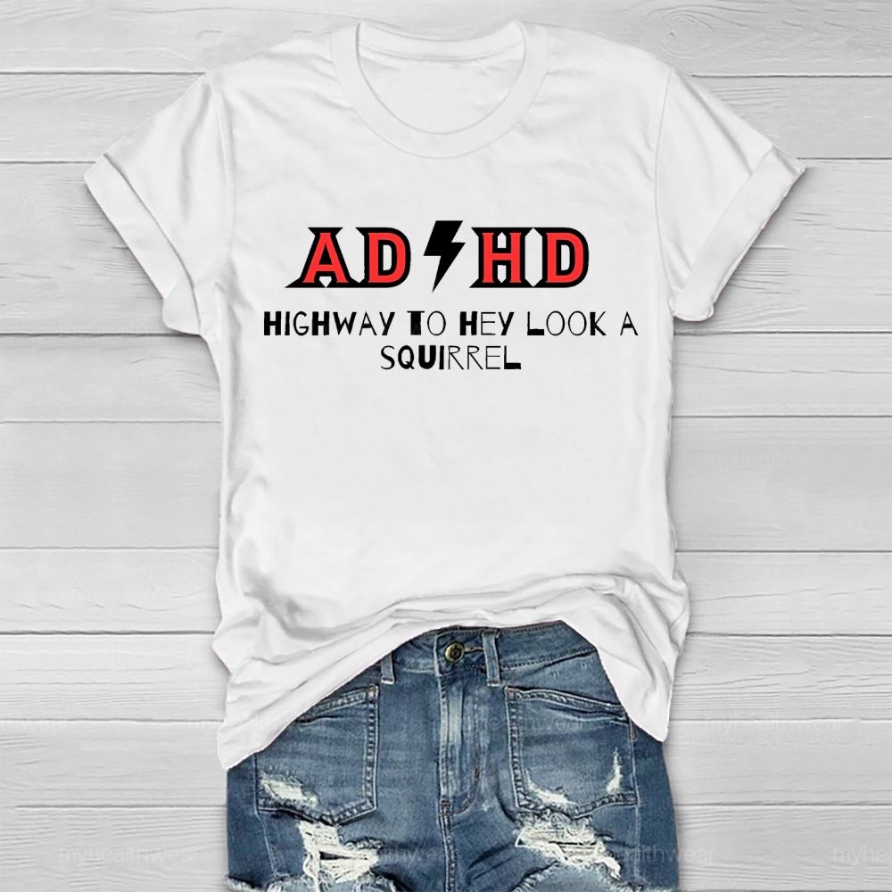 ADHD Highway To Hey Look A Squirrel Healthwear T-shirt