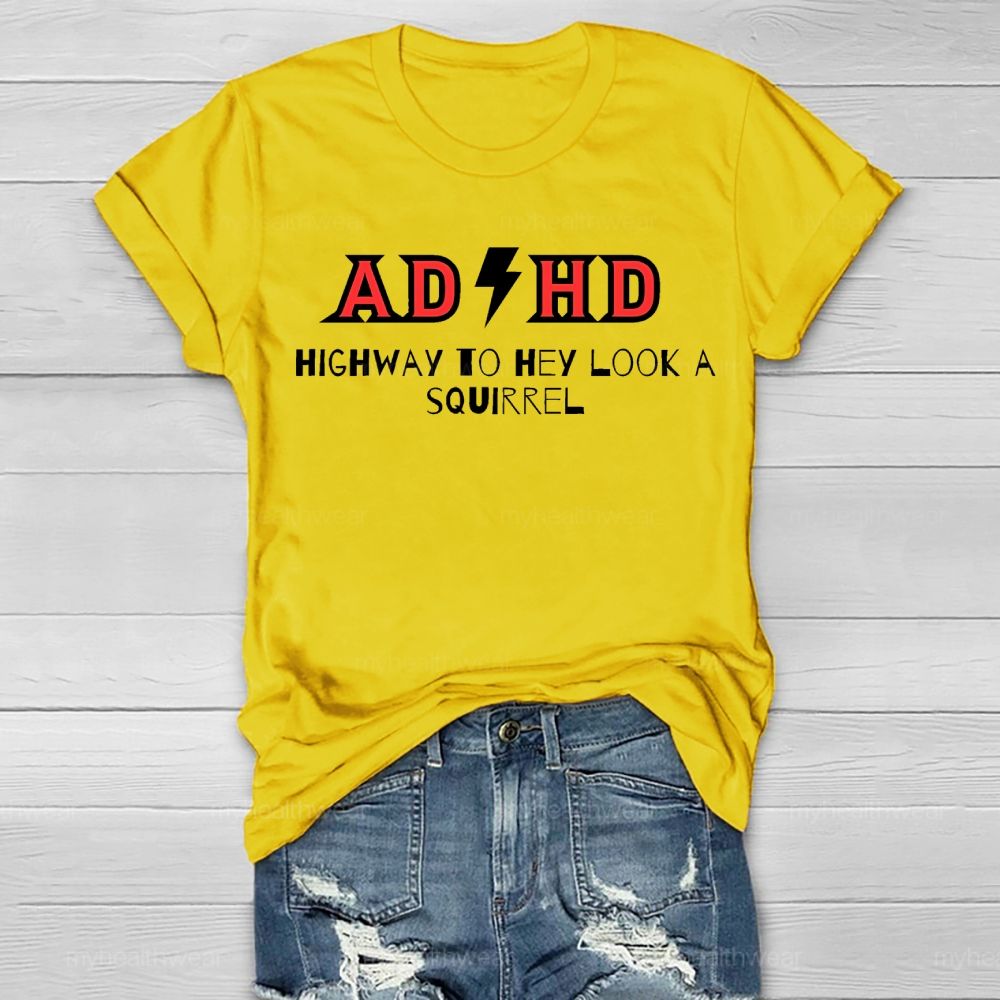 ADHD Highway To Hey Look A Squirrel Healthwear T-shirt