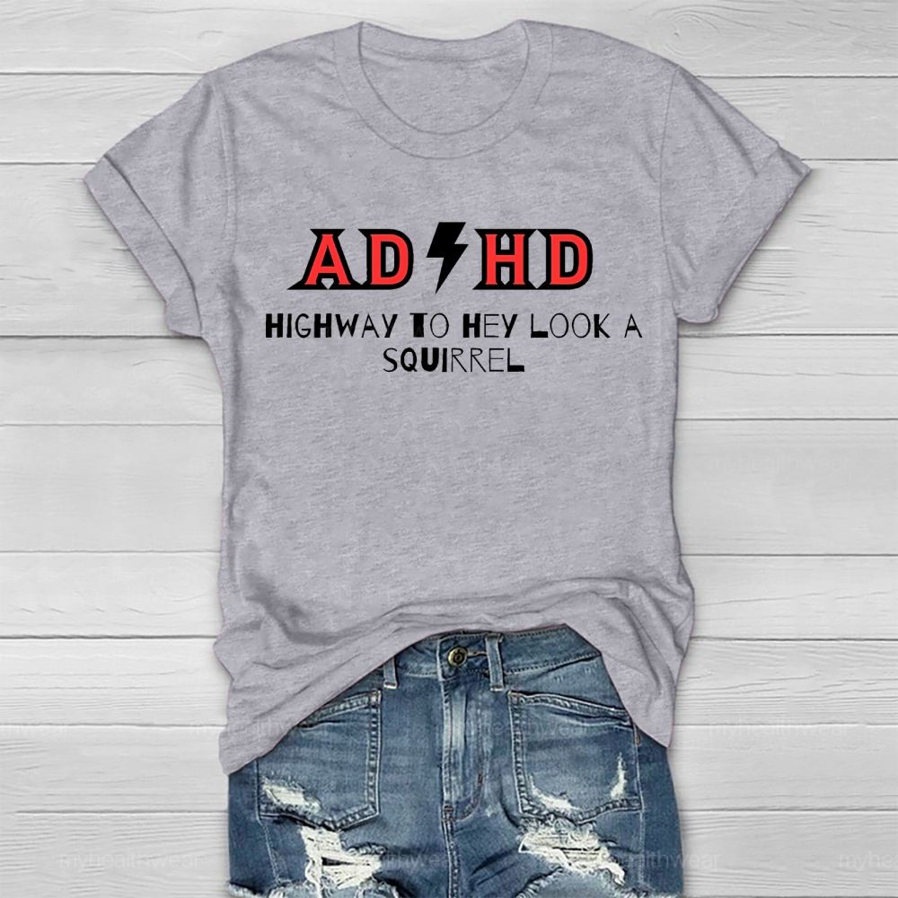 ADHD Highway To Hey Look A Squirrel Healthwear T-shirt