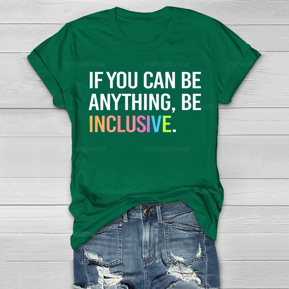 If You Can Be Anything Be Inclusive  Healthwear T-shirt