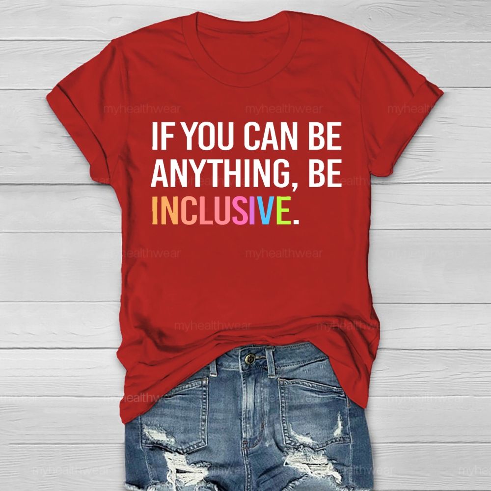 If You Can Be Anything Be Inclusive  Healthwear T-shirt