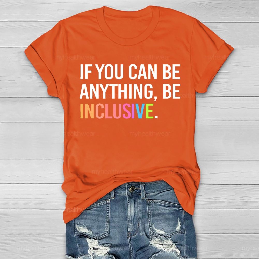 If You Can Be Anything Be Inclusive  Healthwear T-shirt