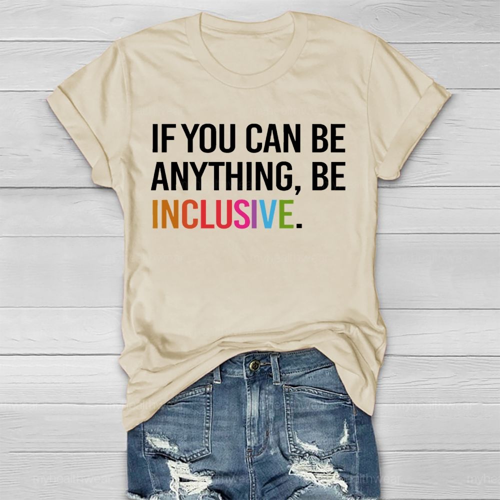 If You Can Be Anything Be Inclusive  Healthwear T-shirt