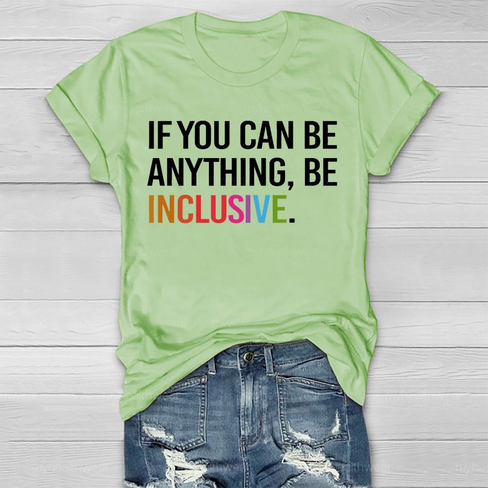 If You Can Be Anything Be Inclusive  Healthwear T-shirt