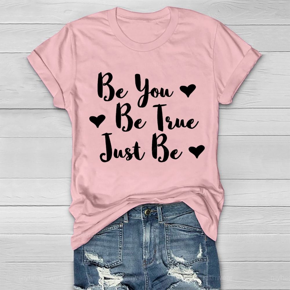 Be You Be True Just Be Love Letters Healthwear T-shirt
