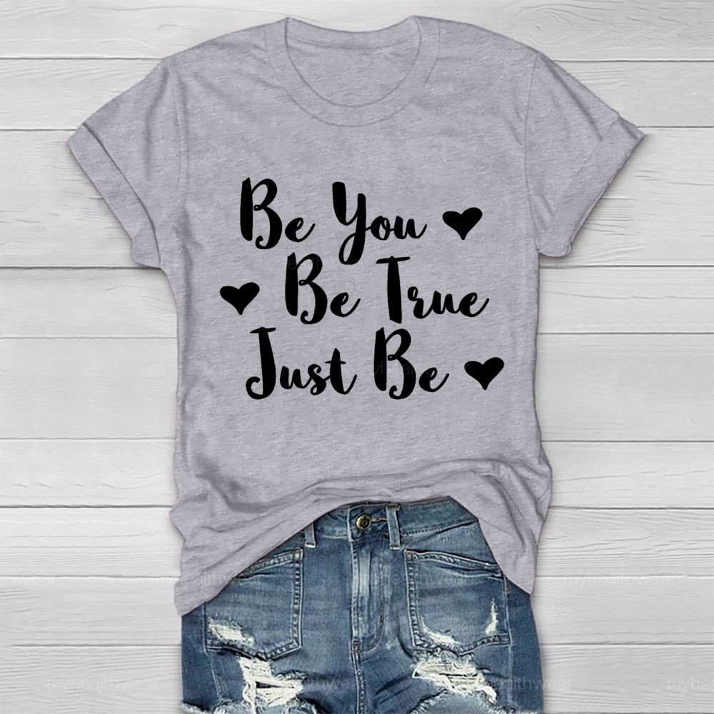 Be You Be True Just Be Love Letters Healthwear T-shirt