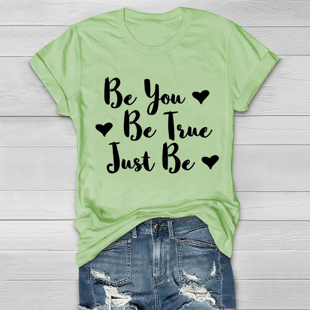 Be You Be True Just Be Love Letters Healthwear T-shirt