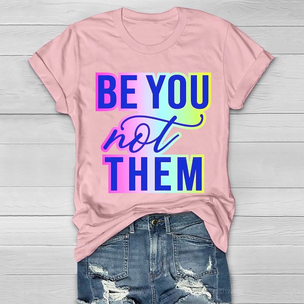 Be You Not Them Colorful Letters Healthwear T-shirt