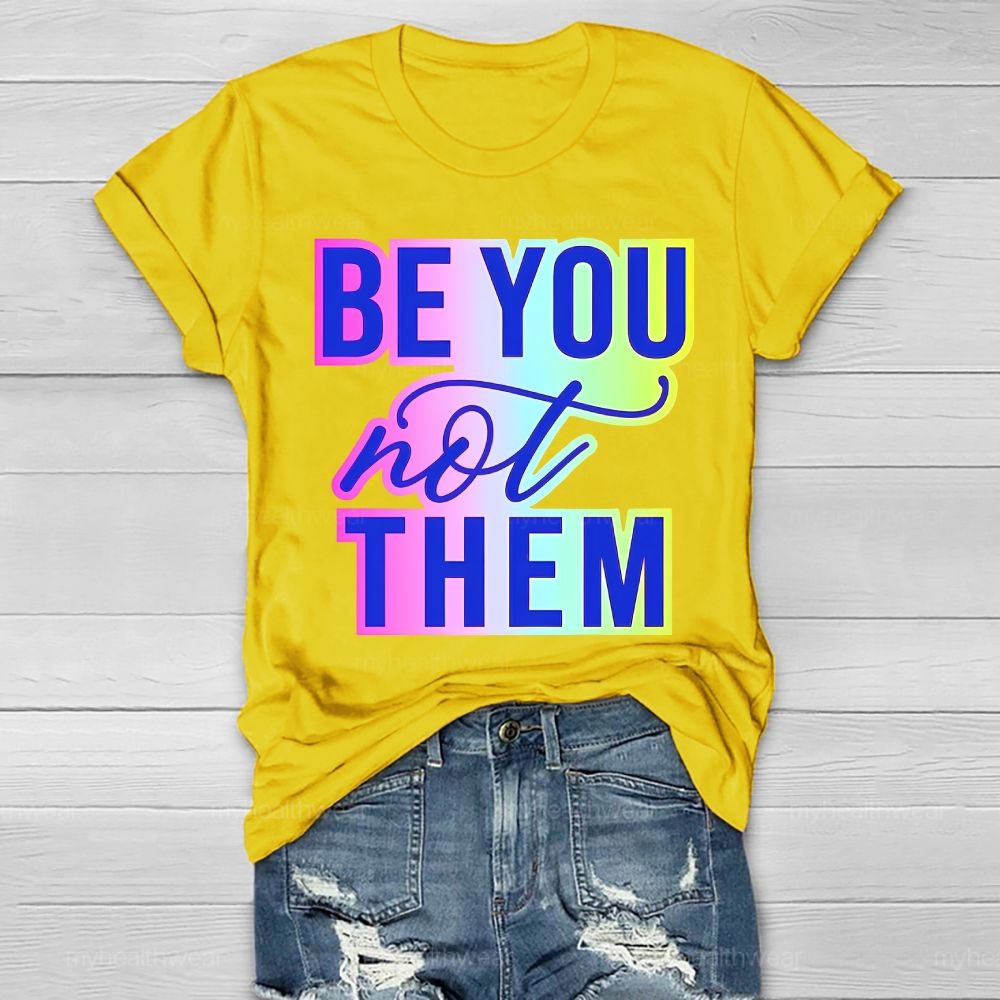 Be You Not Them Colorful Letters Healthwear T-shirt