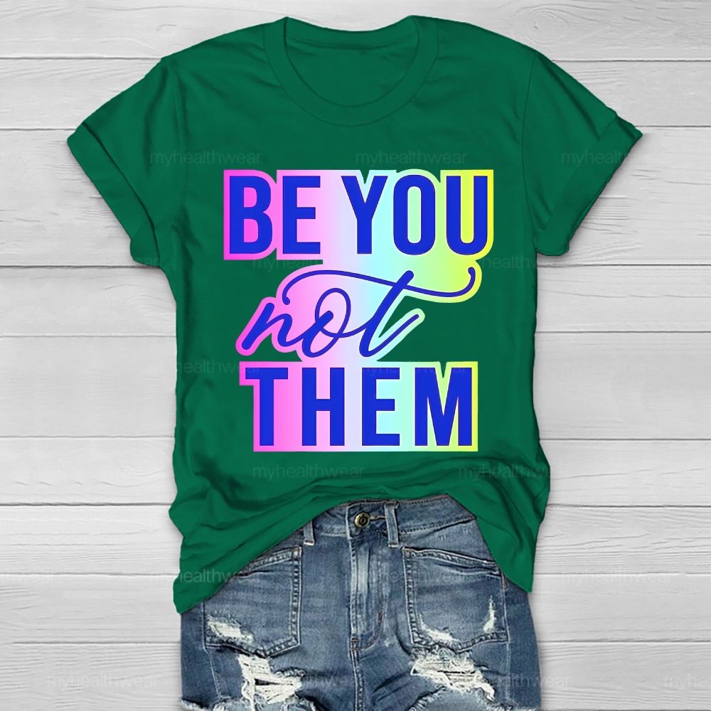 Be You Not Them Colorful Letters Healthwear T-shirt