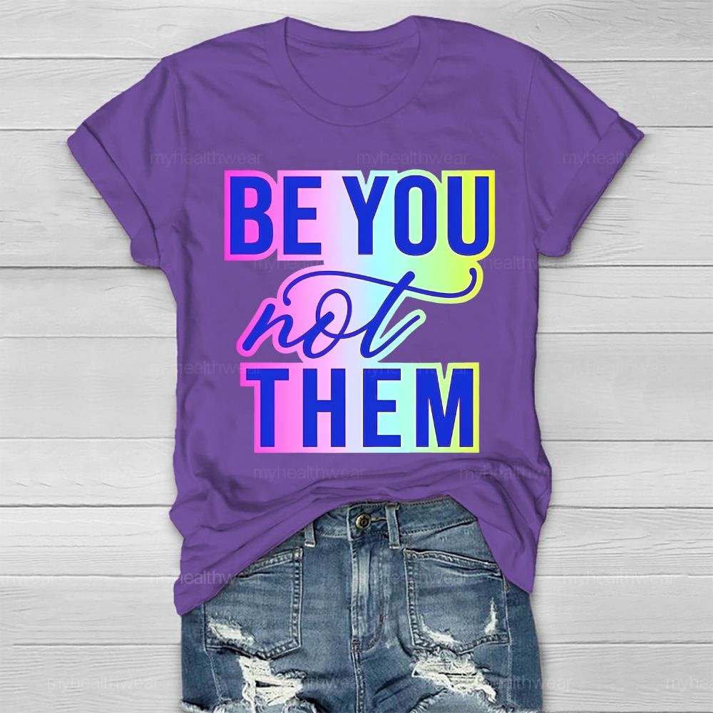 Be You Not Them Colorful Letters Healthwear T-shirt