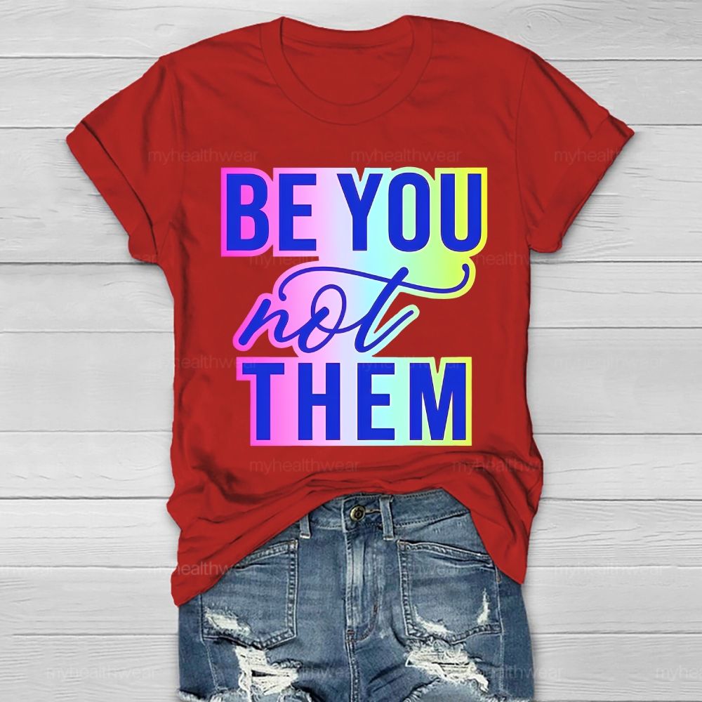 Be You Not Them Colorful Letters Healthwear T-shirt