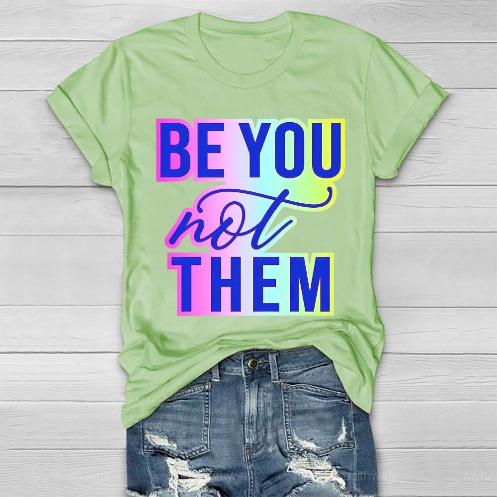 Be You Not Them Colorful Letters Healthwear T-shirt