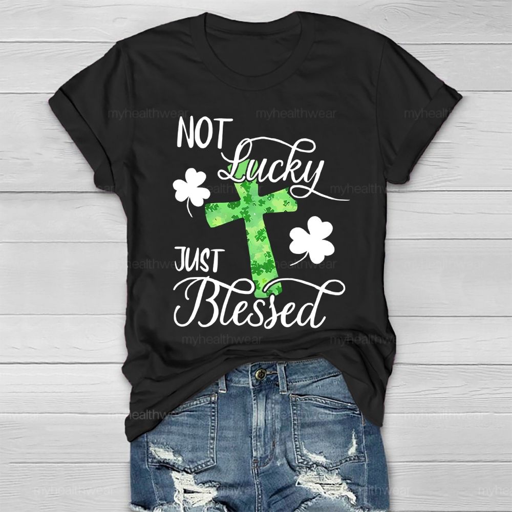 Not Lucky Just Blessed Clover Cross Healthwear T-shirt