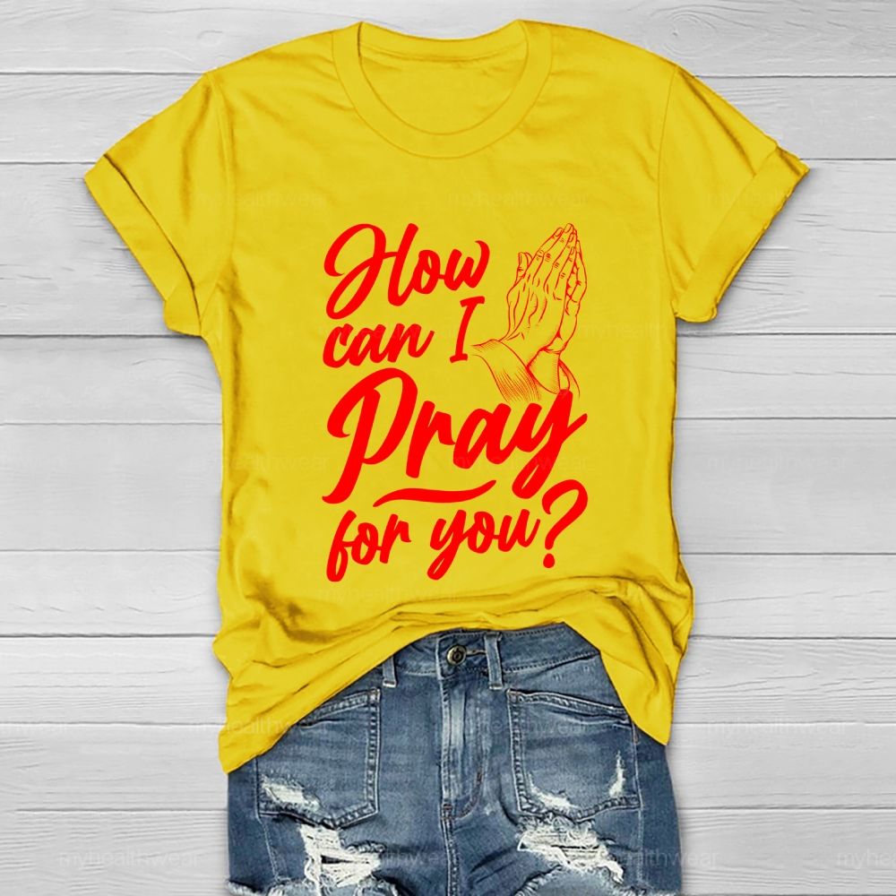 How Can I Pray For You Healthwear T-shirt