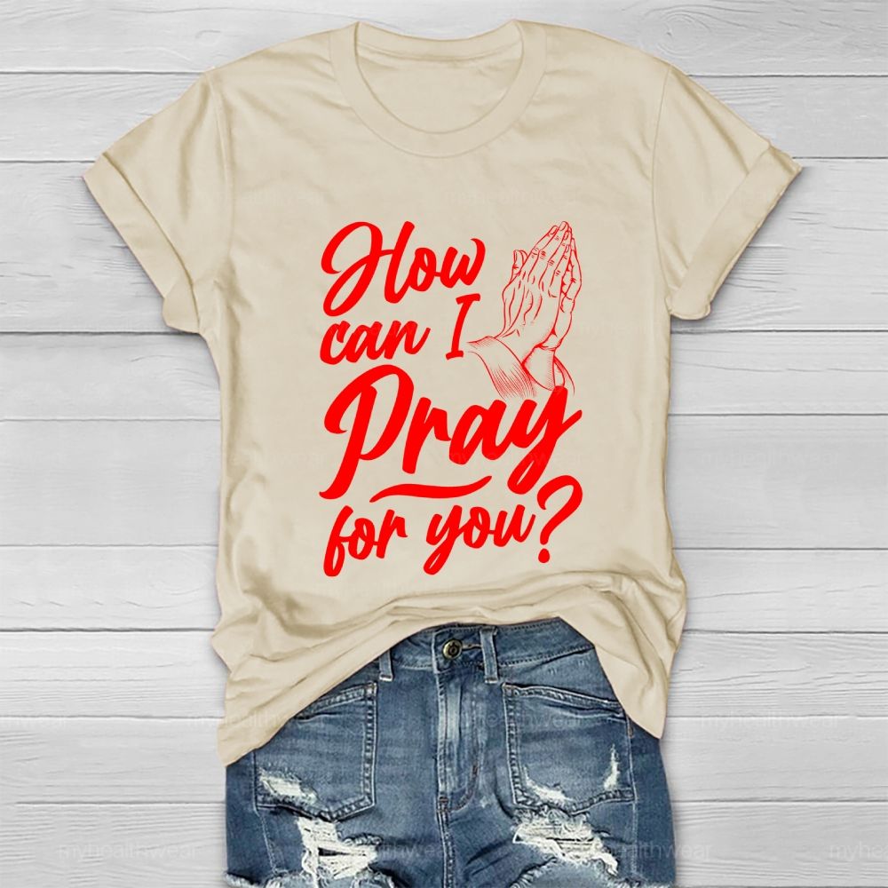 How Can I Pray For You Healthwear T-shirt