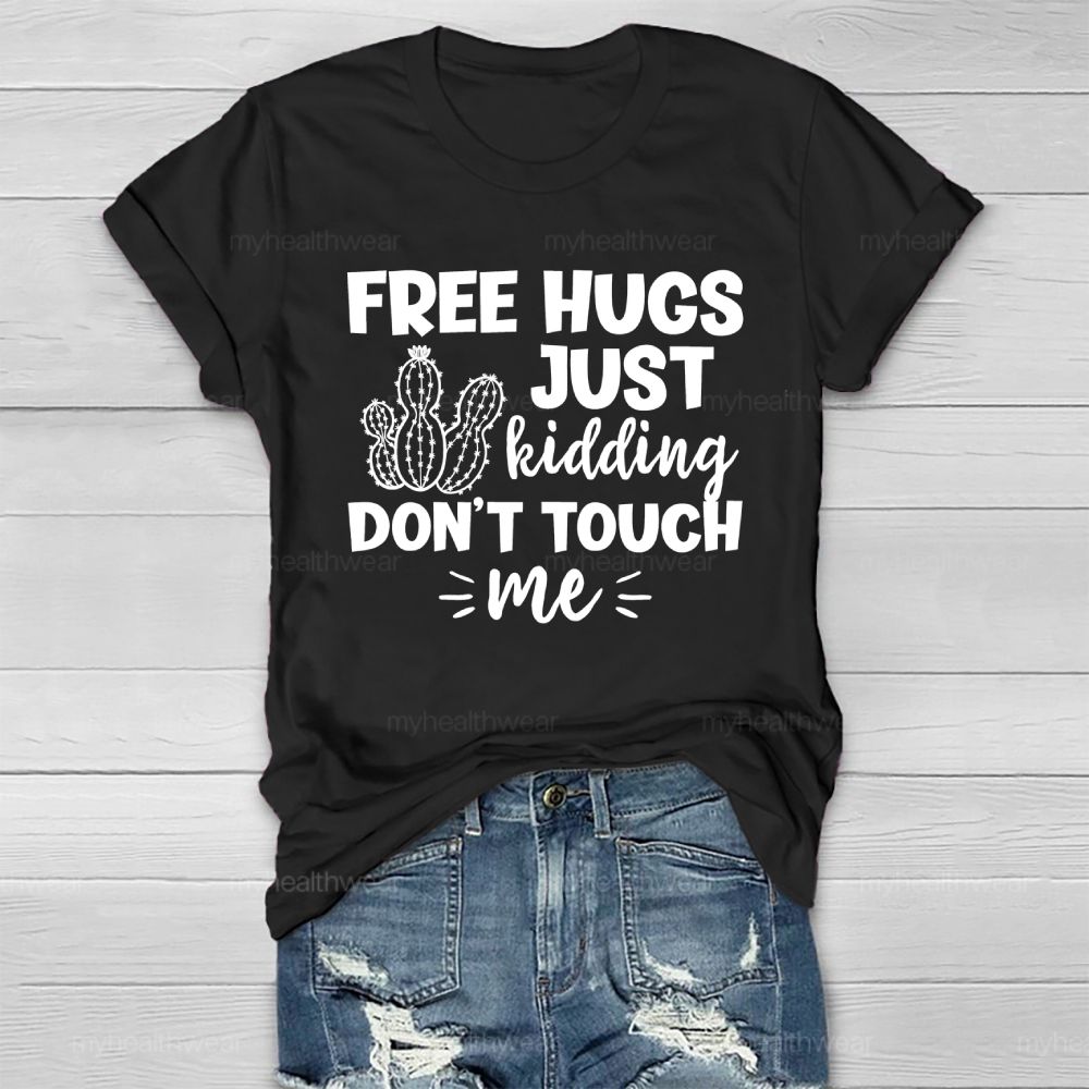Free Hugs Just Kidding Don't Touch Me Letter Healthwear T-shirt