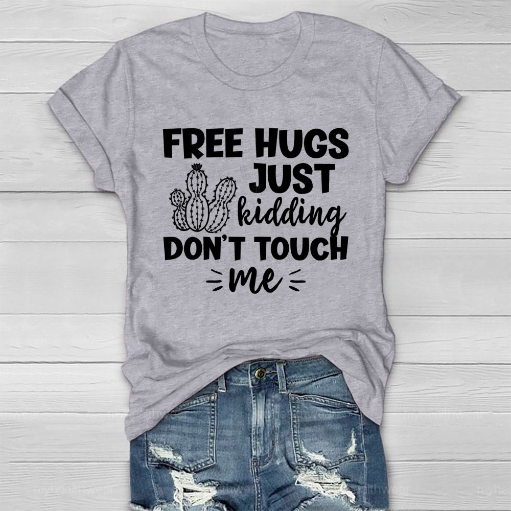 Free Hugs Just Kidding Don't Touch Me Letter Healthwear T-shirt