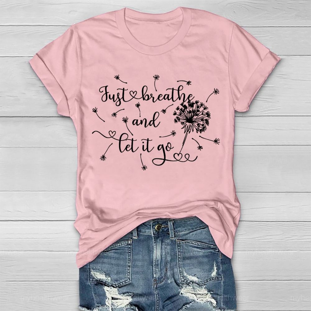 Just Breathe And Let It Go Dandelion  Healthwear T-shirt