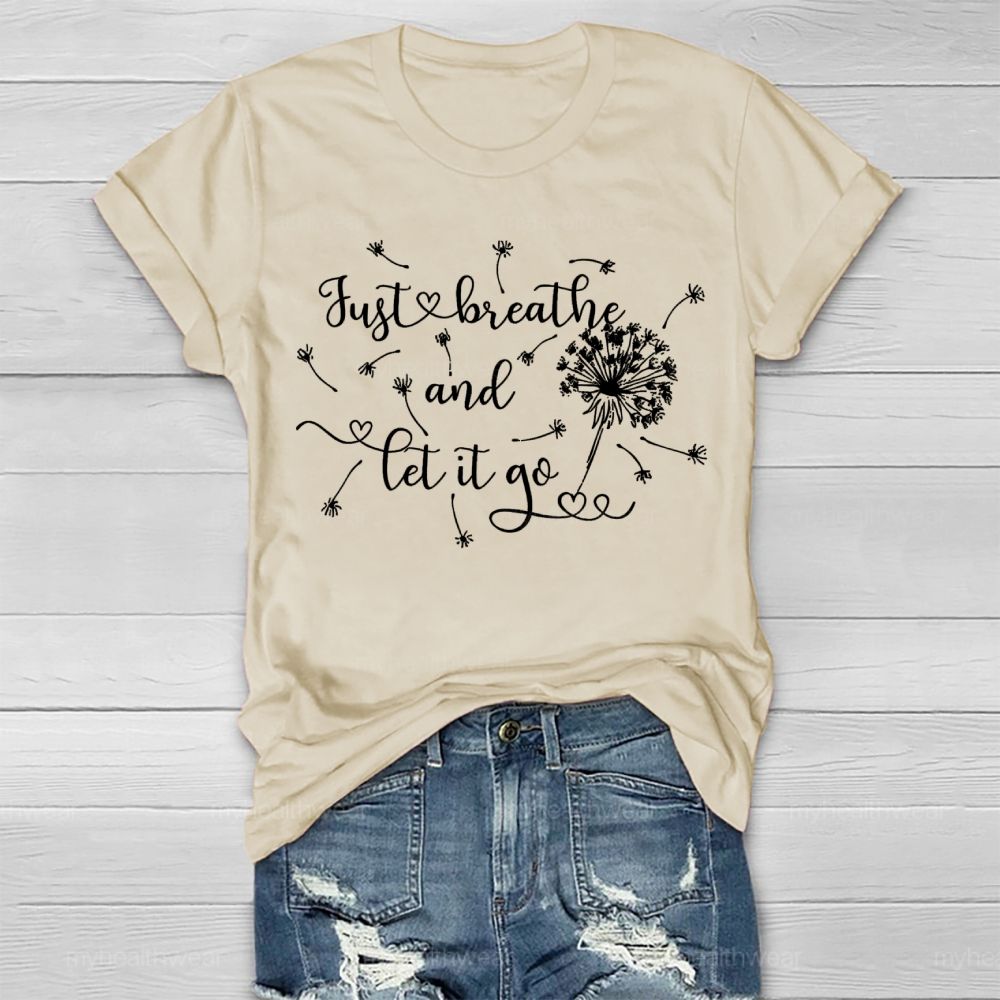 Just Breathe And Let It Go Dandelion  Healthwear T-shirt