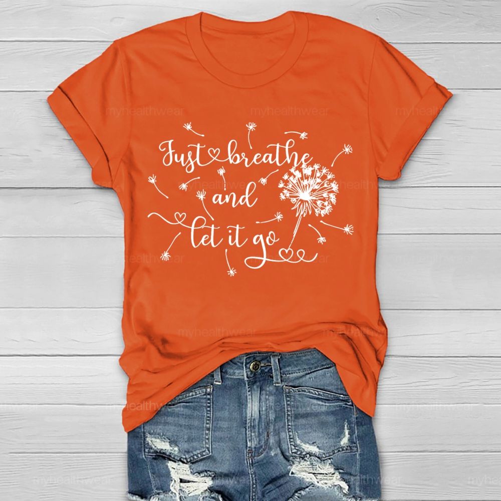 Just Breathe And Let It Go Dandelion  Healthwear T-shirt